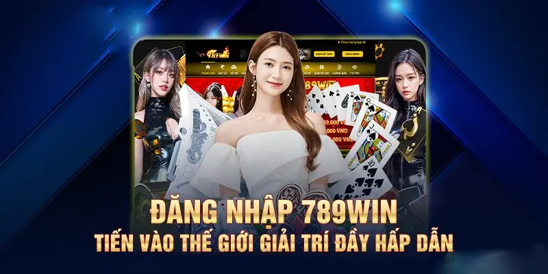 Đăng nhập 789win an toàn tuyệt đối cho hội viên