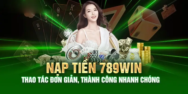 Các cách thức nạp Tiền 789win cực đơn giản